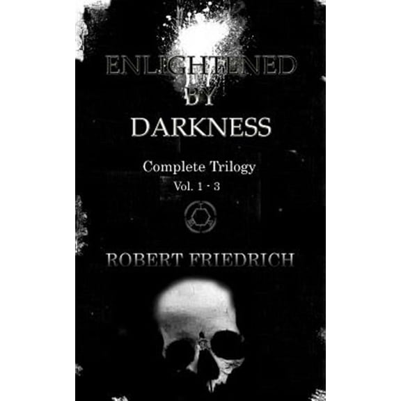 Enlightened by Darkness : Complete Trilogy