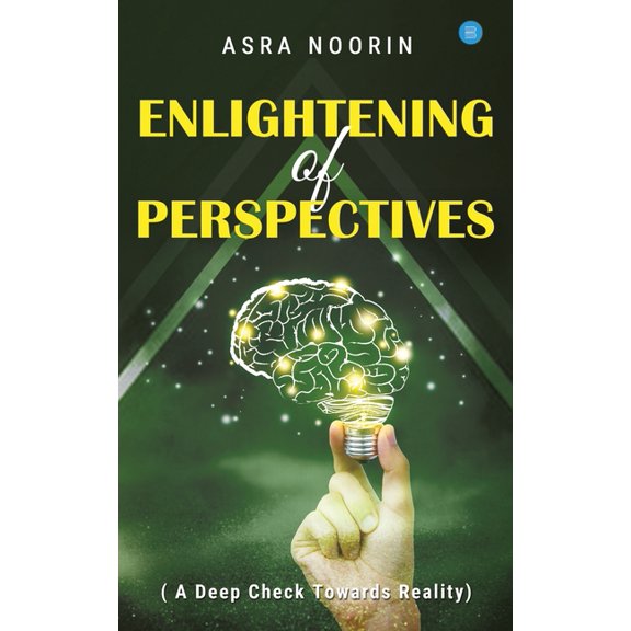 Enlightening Of Perspectives - (A Deep Check Towards Reality), (Paperback)