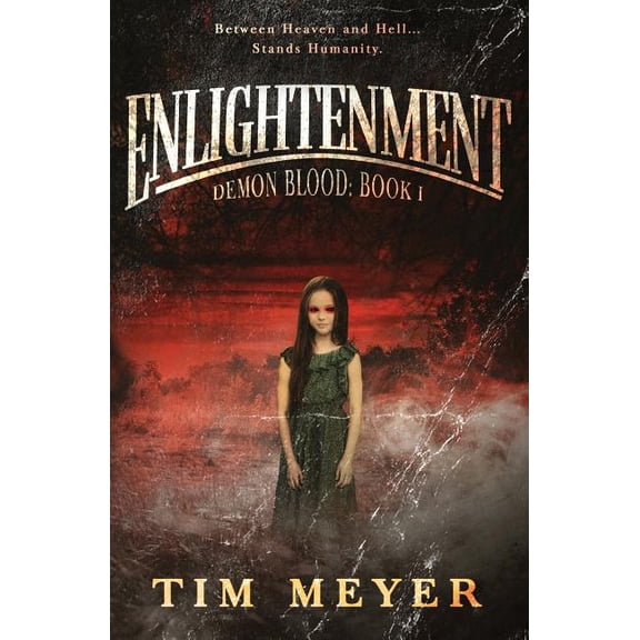 Enlightenment: A Novel of Supernatural Demon Horror Demon Blood Paperback 1984298232 9781984298232 Tim Meyer