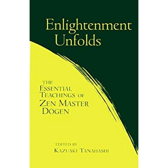 Pre-Owned Enlightenment Unfolds : The Essential Teachings of Zen Master Dogen (Hardcover)
