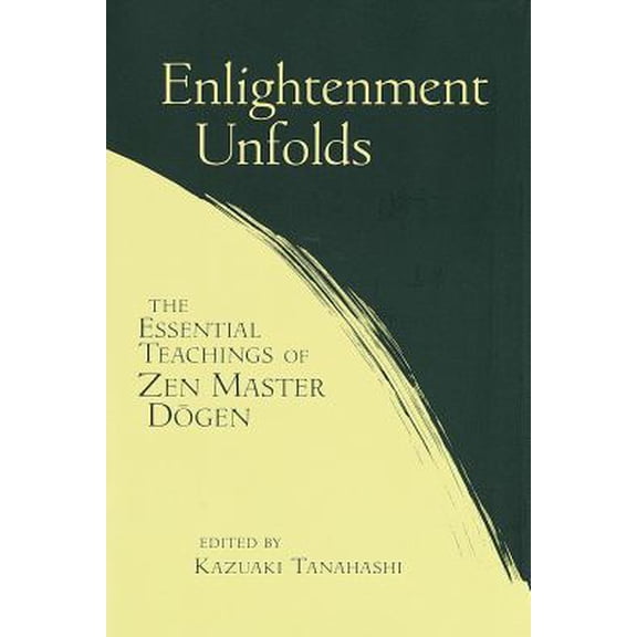 Pre-Owned Enlightenment Unfolds : The Essential Teachings of Zen Master Dogen (Hardcover)