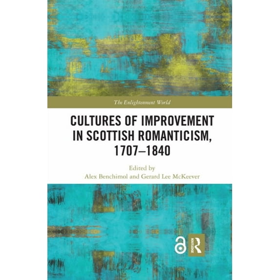Enlightenment World Cultures of Improvement in Scottish Romanticism, 1707-1840, (Paperback)