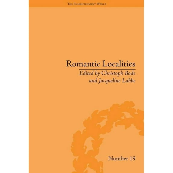 Enlightenment World Romantic Localities: Europe Writes Place, (Hardcover)