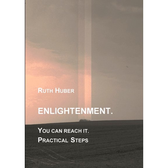 Enlightenment. You can reach it. Practical Steps, (Paperback)