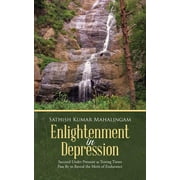 Enlightenment in Depression Succeed Under Pressure as Testing Times Pass by to Reveal the Merit of Endurance, Paperback