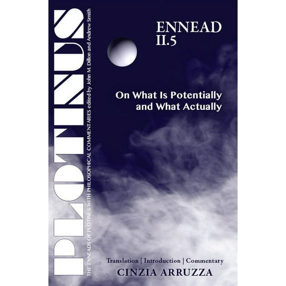 The Enneads of Plotinus: PLOTINUS: Ennead II.5: On What Is Potentially and What Actually : Translation with an Introduction and Commentary (Paperback)