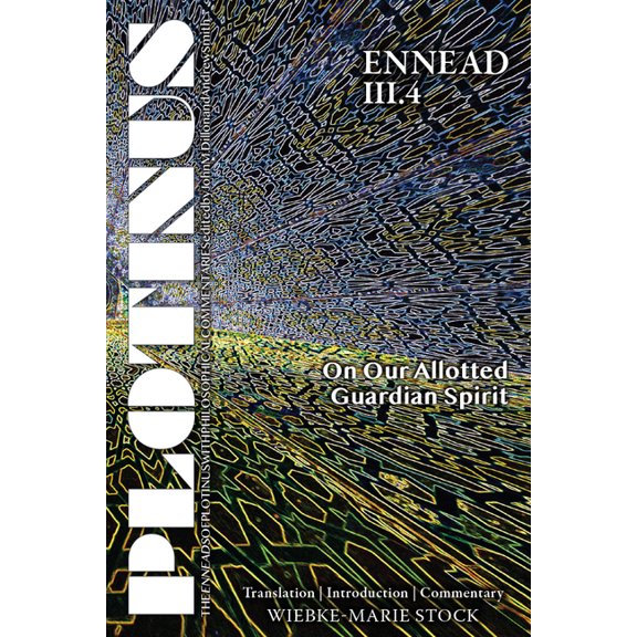 The Enneads of Plotinus: Plotinus Ennead III.4: On Our Allotted Guardian Spirit : Translation with an Introduction and Commentary (Series #1) (Edition 1) (Paperback)