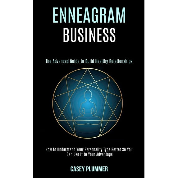 Enneagram Business: How to Understand Your Personality Type Better So You Can Use It to Your Advantage (The Advanced Gui, (Paperback)