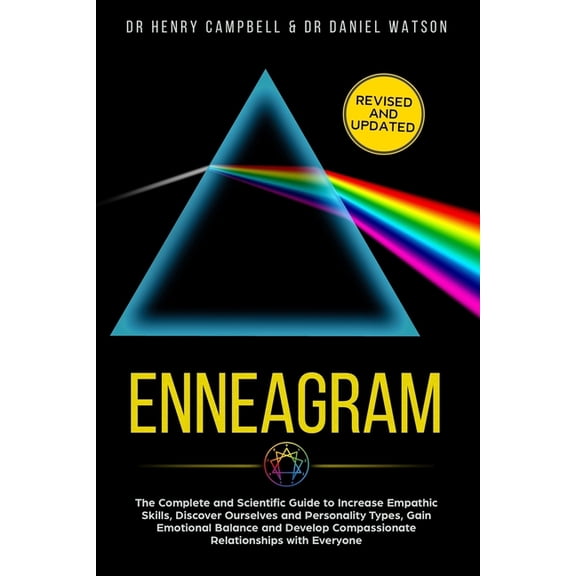 Enneagram -REVISED AND UPDATED: The Complete and Scientific Guide to Increase Empathic Skills, Discover Ourselves and Personality Types, Gain Emotional Balance and Develop Compassionate Relationships
