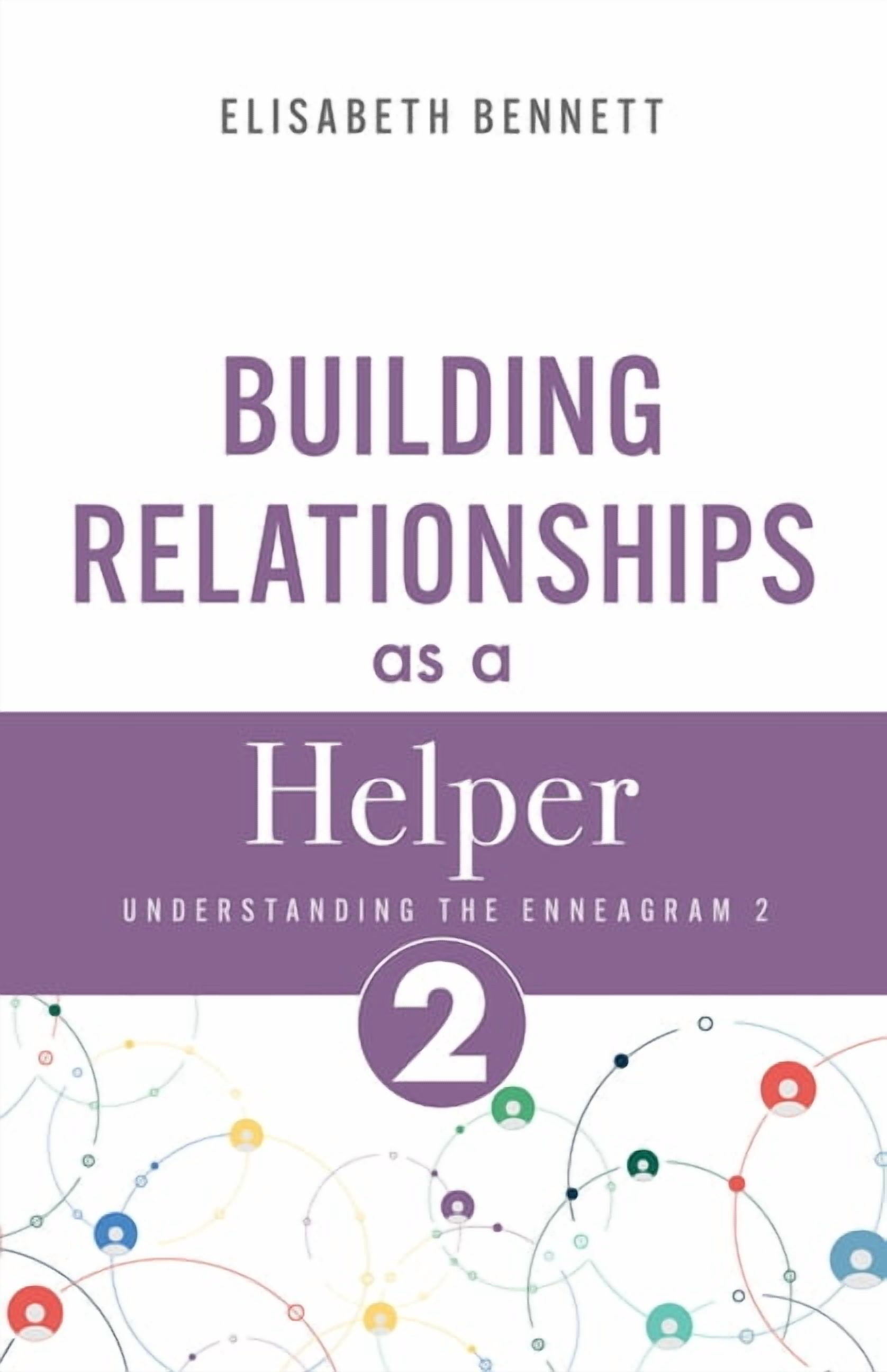 Enneagram Relationship Guide Building Relationships as a Helper: Understanding the Enneagram 2, (Paperback)
