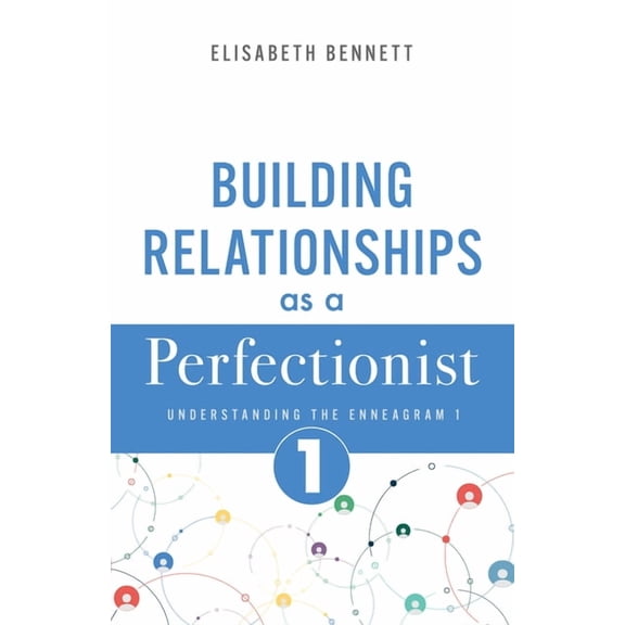 Enneagram Relationship Guide Building Relationships as a Perfectionist: Understanding the Enneagram 1, (Paperback)