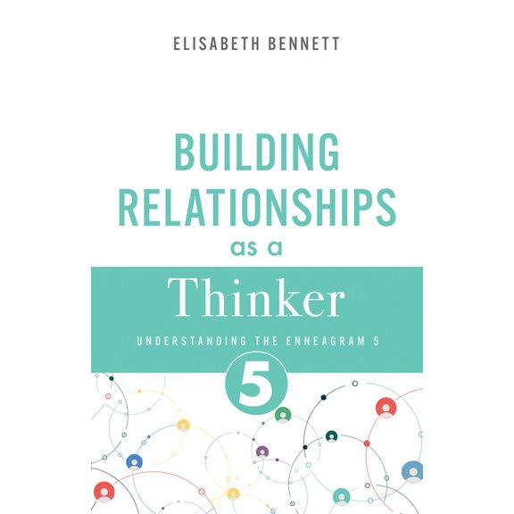 Enneagram Relationship Guide: Building Relationships as a Thinker : Understanding the Enneagram 5 (Investigator, Observer) (Paperback)