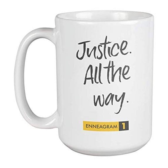 Enneagram Type 1 - Coffee and Tea Gift Mug: Justice. All the way. (15oz)