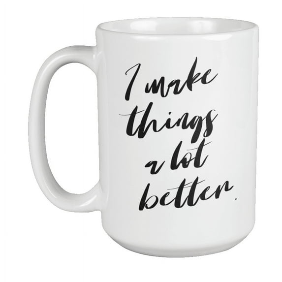 Enneagram Type 1 - Coffee and Tea Mug: I make things a lot better. (15oz)