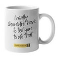 thumbnail image 1 of Enneagram Type 2 - Coffee and Tea Gift Mug: I really shouldn't have to tell you to do that. (11oz), 1 of 4