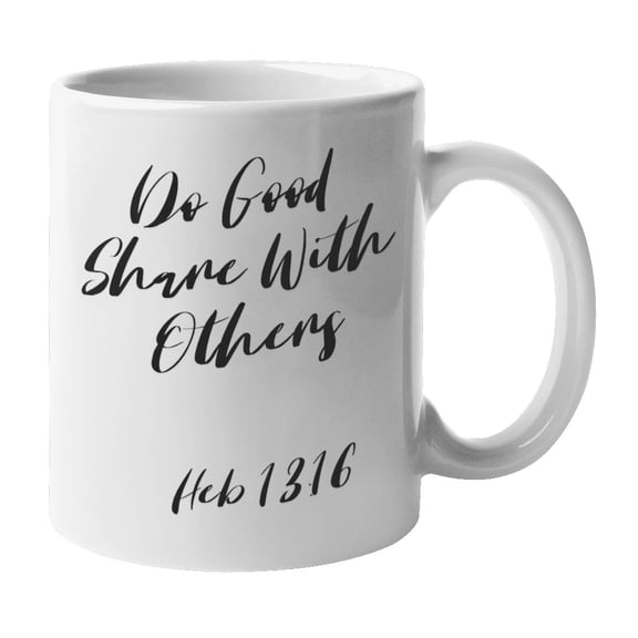 Enneagram Type 2 - Coffee and Tea Mug: Do Good Share With Others Heb 13:16 (11oz)