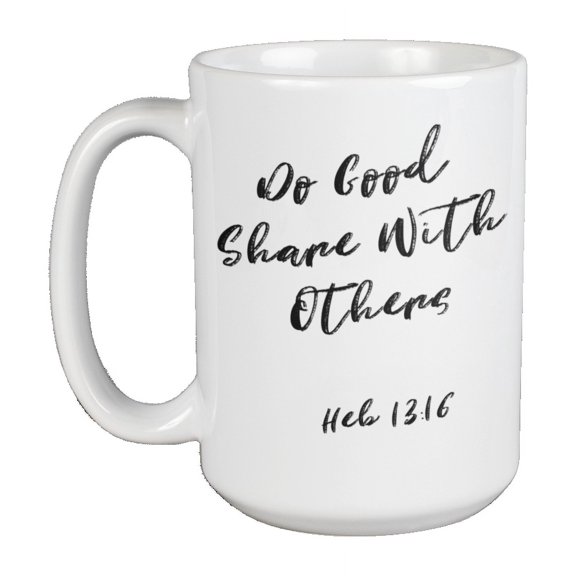 Enneagram Type 2 - Coffee and Tea Mug: Do Good Share With Others Heb 13:16 (15oz)