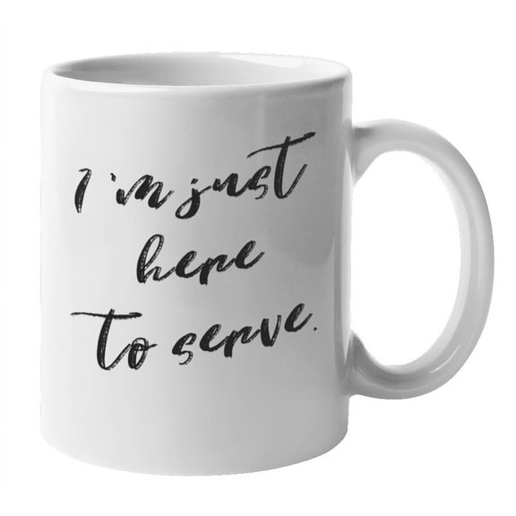 Enneagram Type 2 - Coffee and Tea Mug: I'm just here to serve. (11oz)