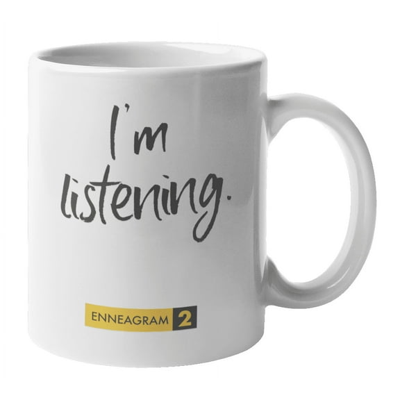Enneagram Type 2 - Coffee and Tea Mug: I'm listening. (11oz)