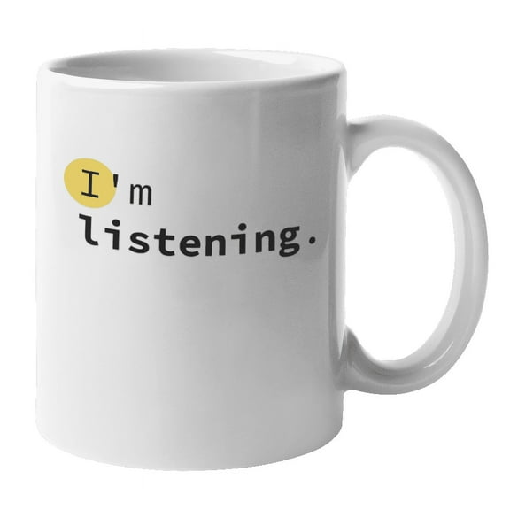 Enneagram Type 2 - Coffee and Tea Mug: I'm listening. (11oz)