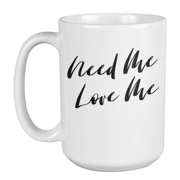 Enneagram Type 2 - Coffee and Tea Mug: Need Me Love Me (15oz)