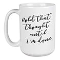 thumbnail image 1 of Enneagram Type 3 - Coffee and Tea Gift Mug: Hold that thought until I'm done. (15oz), 1 of 4