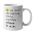 thumbnail image 1 of Enneagram Type 3 - Coffee and Tea Gift Mug: I've been drinking this coffee since 3 a.m. (11oz), 1 of 4