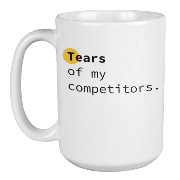 Enneagram Type 3 - Coffee and Tea Mug: Tears of my competitors. (15oz)