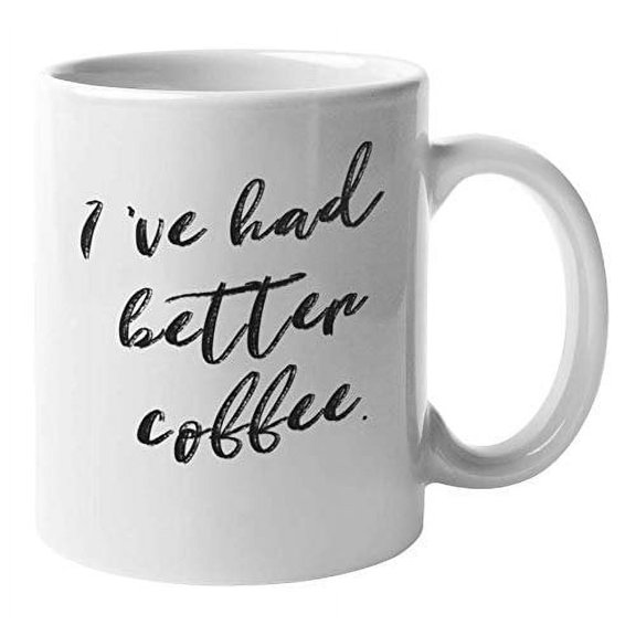 Enneagram Type 4 - Coffee and Tea Gift Mug: I've had better coffee. (11oz)