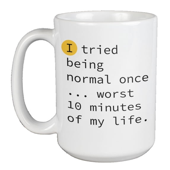 Enneagram Type 4 - Coffee and Tea Mug: I tried being normal once... worst 10 minutes of my life. (15oz)