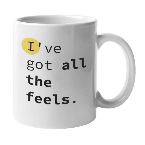Enneagram Type 4 - Coffee and Tea Mug: I've got all the feels. (11oz)