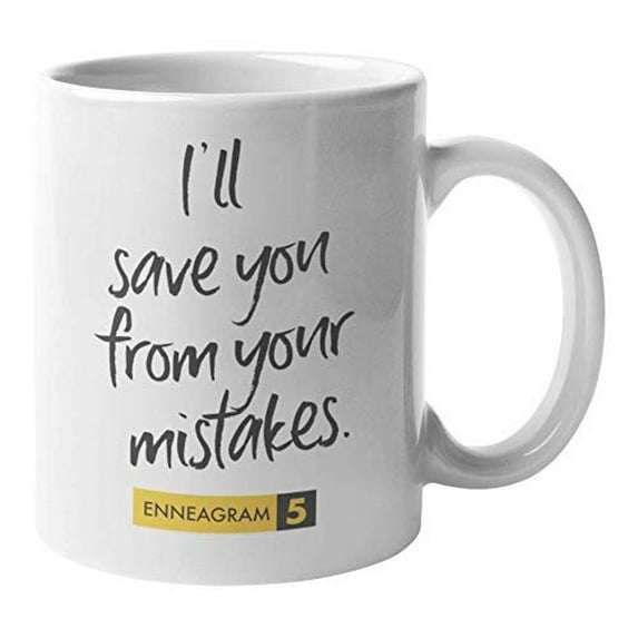 Enneagram Type 5 - Coffee and Tea Gift Mug: I'll save you from your mistakes. (11oz)