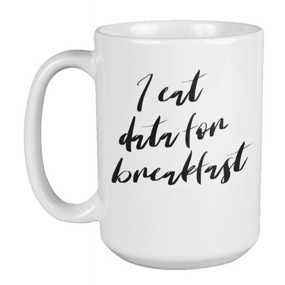 Enneagram Type 5 - Coffee and Tea Mug: I eat data for breakfast (15oz)