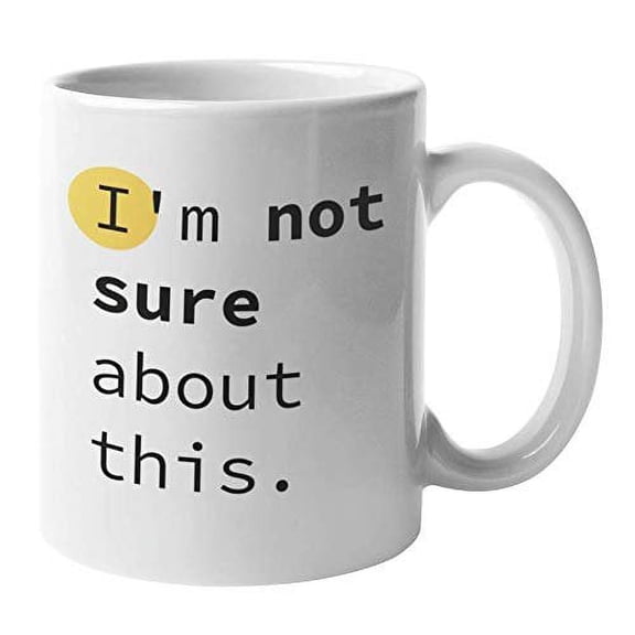 Enneagram Type 6 - Coffee and Tea Gift Mug: I'm not sure about this. (11oz)