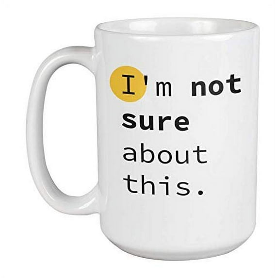 Enneagram Type 6 - Coffee and Tea Gift Mug: I'm not sure about this. (15oz)