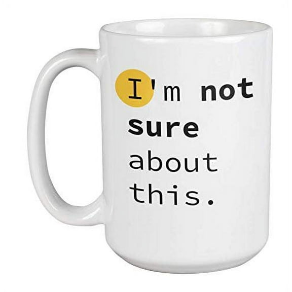 Enneagram Type 6 - Coffee and Tea Gift Mug: I'm not sure about this. (15oz)