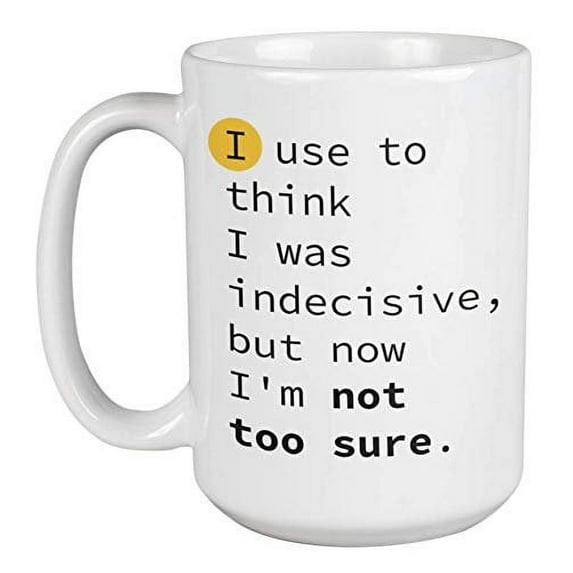 Enneagram Type 6 - Coffee and Tea Gift Mug: I use to think I was indecisive, but now I'm not too sure. (15oz)