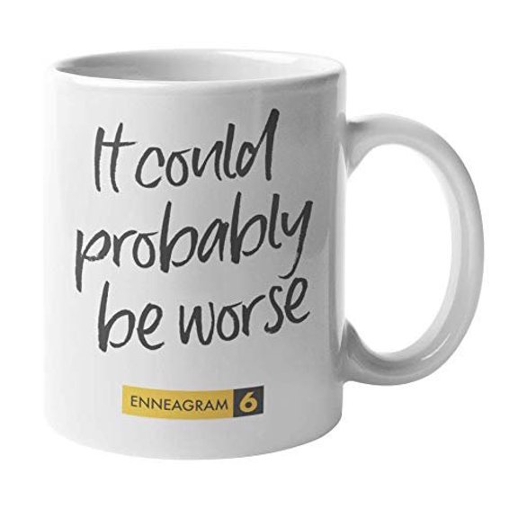 Enneagram Type 6 - Coffee and Tea Gift Mug: It could probably be worse (11oz)