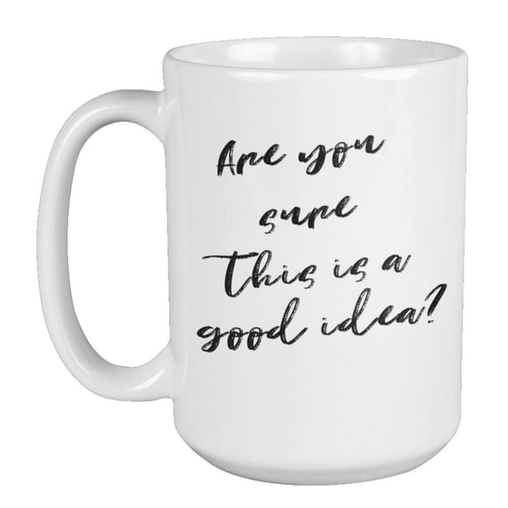 Enneagram Type 6 - Coffee and Tea Mug: Are you sure this is a good idea? (15oz)