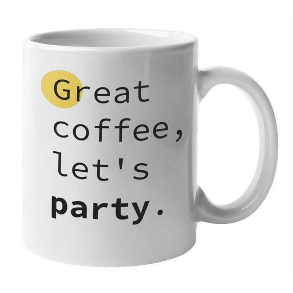Enneagram Type 7 - Coffee and Tea Mug: Great coffee, let's party. (11oz)