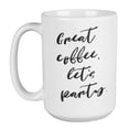 thumbnail image 1 of Enneagram Type 7 - Coffee and Tea Mug: Great coffee, let's party. (15oz), 1 of 3