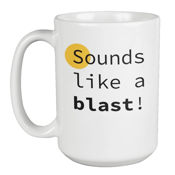 Enneagram Type 7 - Coffee and Tea Mug: Sounds like a blast! (15oz)