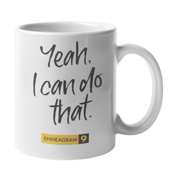 Enneagram Type 9 - Coffee and Tea Gift Mug: Yeah, I can do that. (11oz)