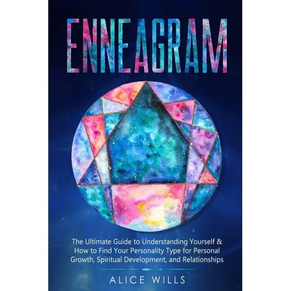 Enneagram: The Ultimate Guide to Understanding Yourself & How to Find Your Personality Type for Personal Growth, Spiritual Development, and Relationships ( Edition 2021) (Paperback)