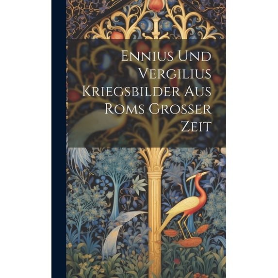Ennius Und Vergilius Kriegsbilder Aus Roms Grosser Zeit (Hardcover)