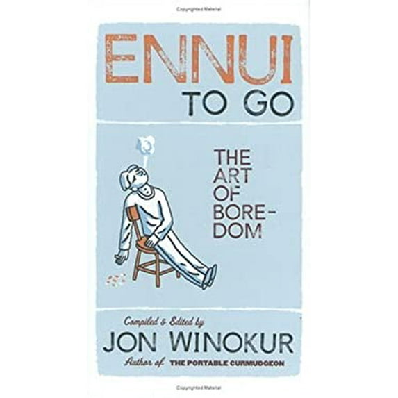 Pre-Owned Ennui to Go: The Art of Boredom (Hardcover) 157061444X 9781570614446