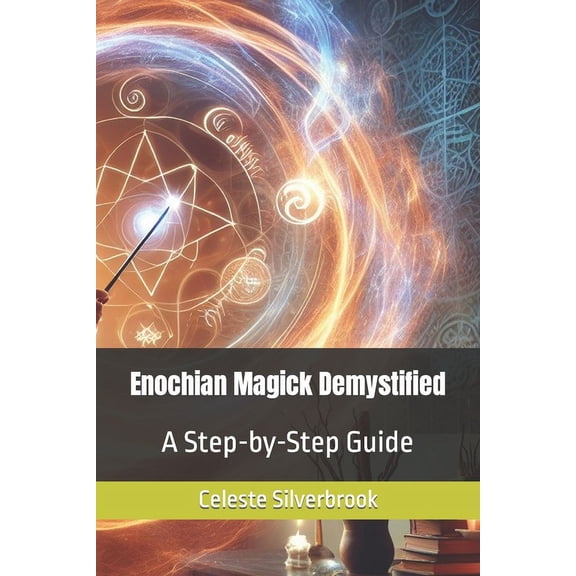 Enochian Magick Demystified: A Step-by-Step Guide (Paperback)