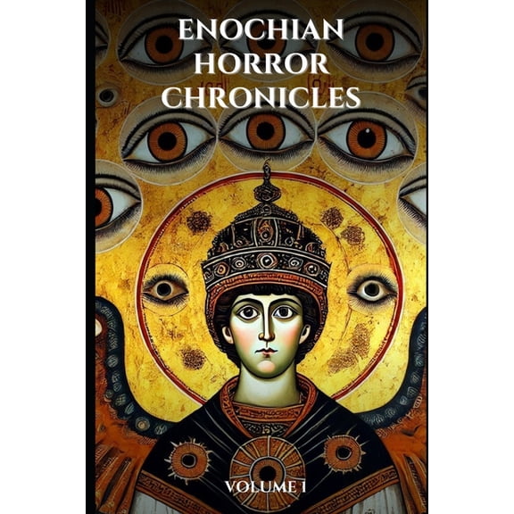 Enochian Occultism Enochian Horror Chronicles Volume 1: 66 Short Stories of people who summoned demons using Enochian, (Paperback)