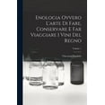 thumbnail image 1 of Enologia Ovvero L'arte Di Fare, Conservare E Far Viaggiare I Vini Del Regno; Volume 1 (Paperback), 1 of 6