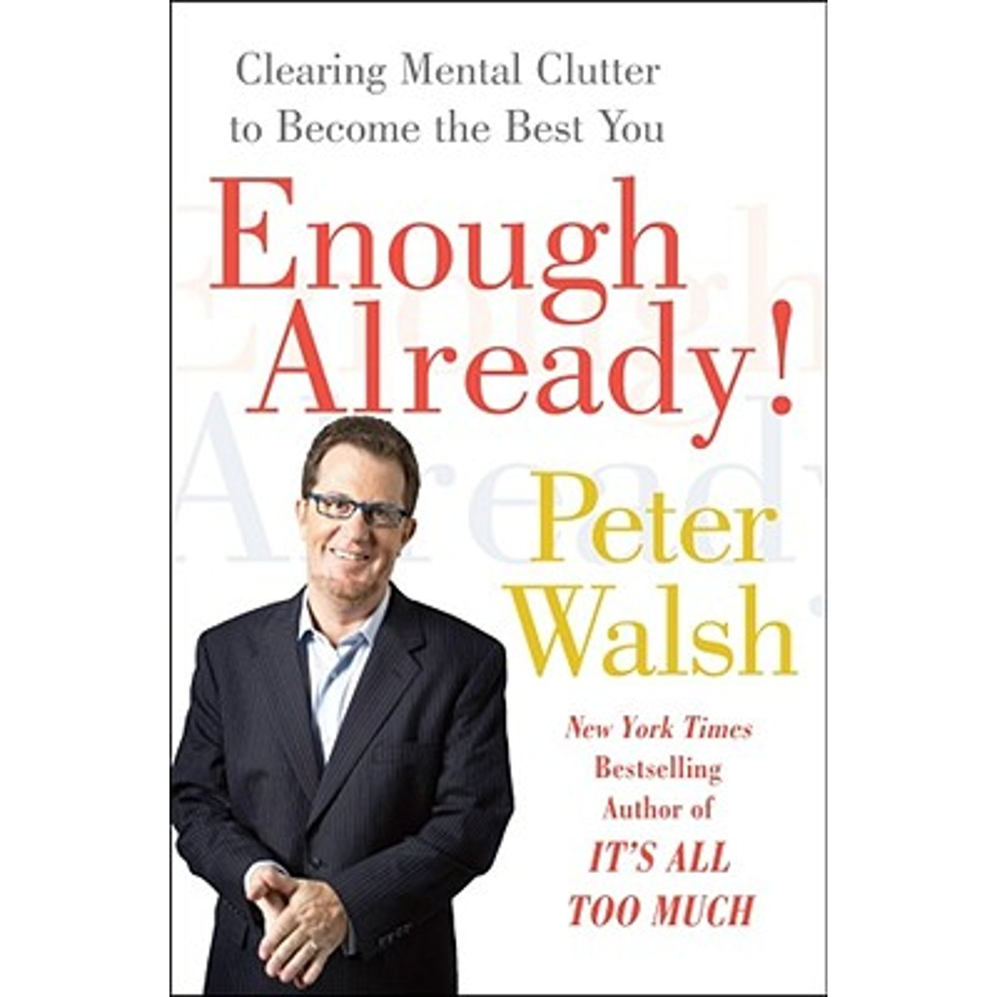 Pre-Owned Enough Already!: Clearing Mental Clutter to Become the Best You Hardcover Peter Walsh